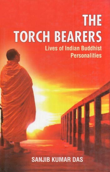 The Torch Bearers - Lives of Indian Buddhist Personalities
