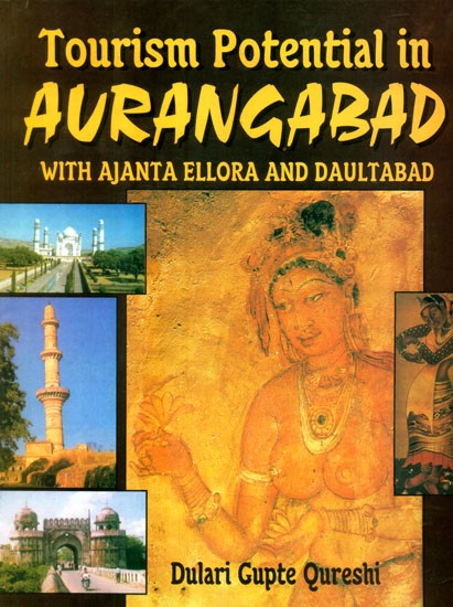 Tourism Potential Aurangabad (With Ajanta, Ellora, Daulatabad Fort)