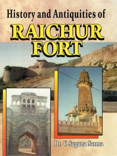 History and Antiquities of Raichur Fort