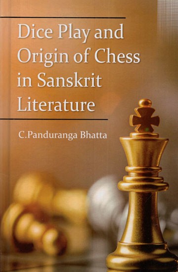 Dice Play and Origin of Chess in Sanskrit Literature