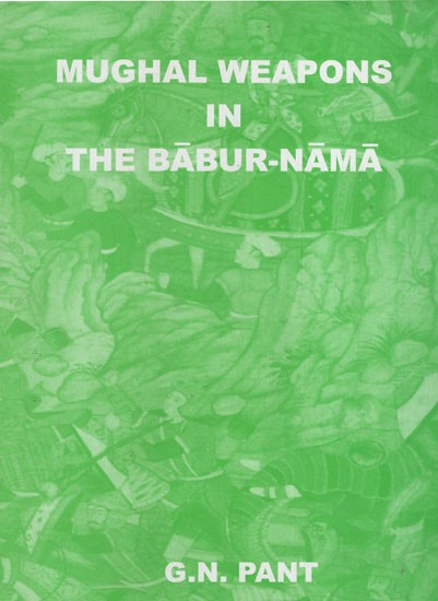 Mughal Weapons in the Babur-nama (An Old & Rare Book)