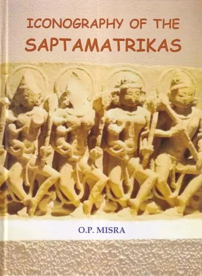 Iconography of the Saptamatrikas (An Old & Rare Book)