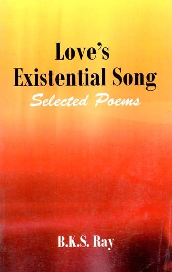 Love's Existential Song (Selected Poems)