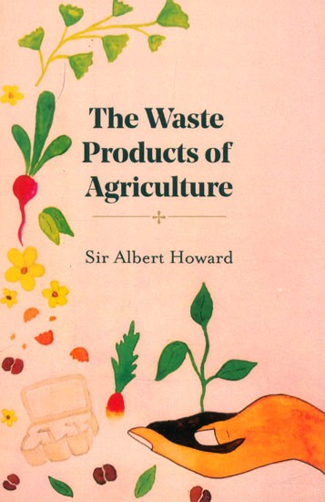 The Waste Products of Agriculture- Their Utilization as Humus