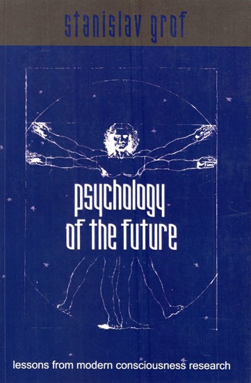 Psychology of The Future (Lessons from Modern Consciousness Research)