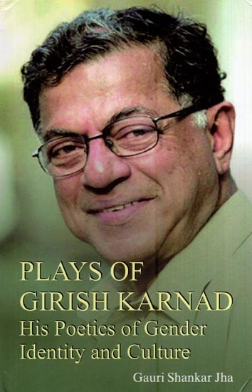 Plays of Girish Karnad - His Poetics of Gender, Identity and Culture