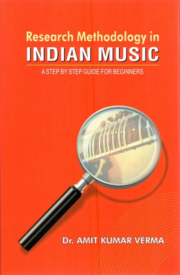 Research Methodology in Indian Music (A Step by Step Guide for Beginners)