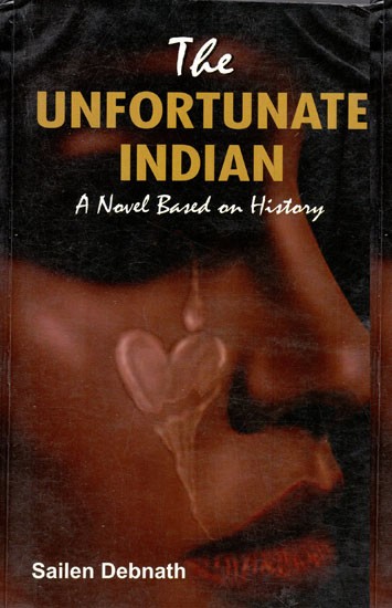 The Unfortunate Indian (A Novel Based on History)