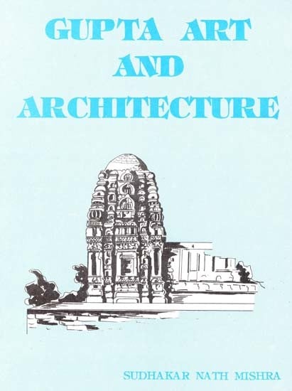 Gupta Art And Architecture (With Special Reference To Madhya Pradesh)