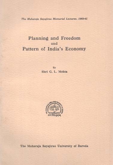 Planning And Freedom And Pattern of India's Economy (The Maharaja Sayajirao Memorial Lectures, 1960-61) (An Old And Rare Book)