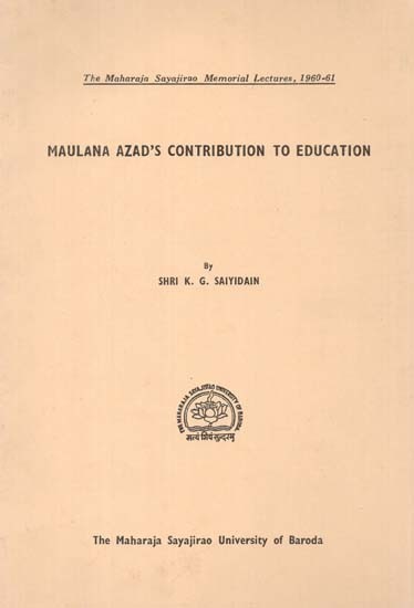 Maulana Azad's Contribution To Education (The Maharaja Sayajirao Memorial Lectures, 1960-61) (An Old And Rare Book)