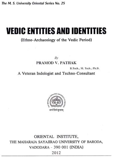 Vedic Entities and Identities (Ethno-Archaeology of The Vedic Period)