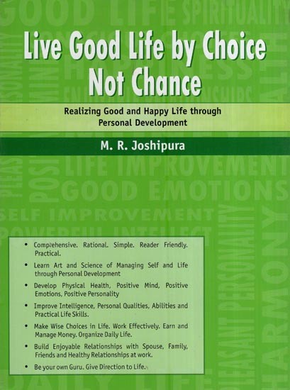 Live Good Life by Choice Not Chance - Realizing Good and Happy Life Through Personal Development
