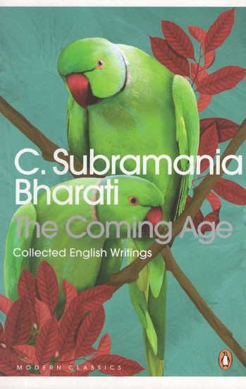 The Coming Age Collected English Writings by C. Subramania Bharati