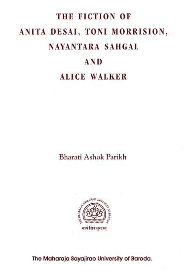 The Fiction Of Anita Desai, Toni Morrision, Nayantara Sahgal And Alice Walker