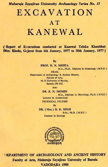 Excavation At Kanewal - Report of Excavations Conducted at Kanewal Taluka Khambhat Dist. Kheda, Gujrat From 6th january, 1997 To 30th January, 1997 (An Old & Rare Book)