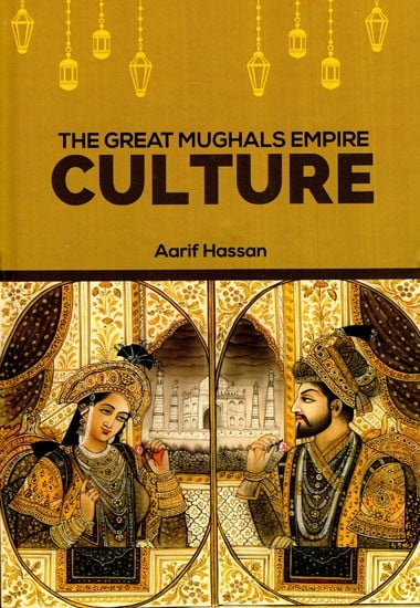 The Great Mughals Empire: Culture