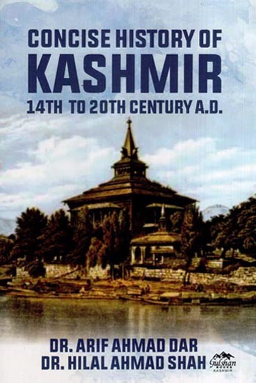 Concise History of Kashmir (14th to 20th Century A.D)