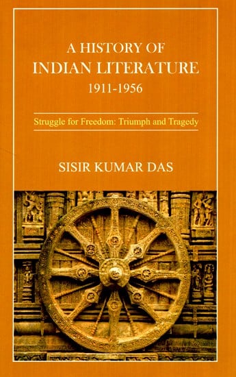 A History of Indian Literature 1911-1956: (Struggle for Freedom: Triumph and Tragedy)
