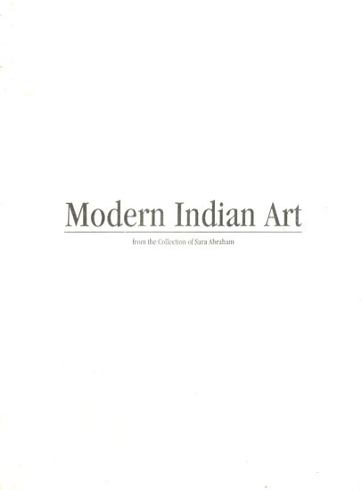 Modern Indian Art  (From the Collection of Sara Abraham)