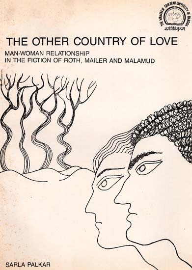 The Other Country of Love Man-Women Relationship in The Fiction of Roth, Mailer And Malamud (An Old & Rare Book)