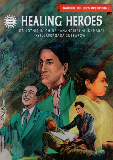Healing Heroes- Dr. Kotnis in China, Anandibai, Rukhmabai, Yellapragada Subbarow (Comic Book)