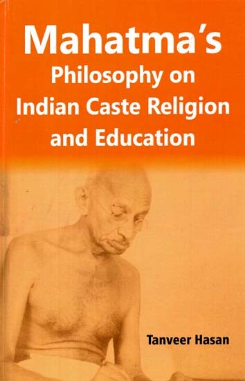 Mahatma's Philosophy on Indian Caste Religion and Education