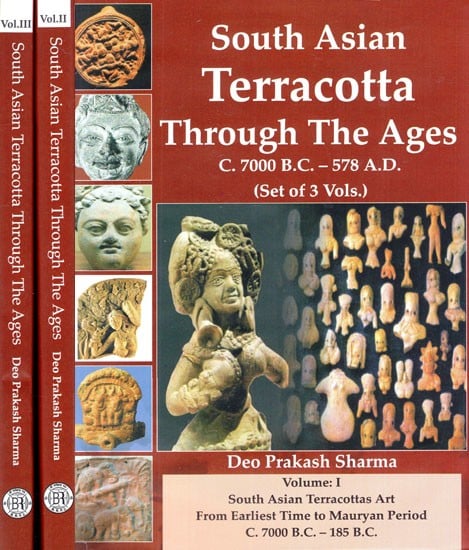 South Asian Terracotta- Through The Ages (C. 7000 B.C.-578 A.D.) (Set of 3 Volumes)