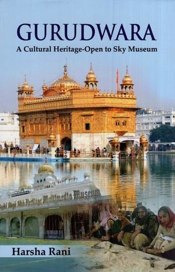Gurudwara - A Cultural Heritage-Open to Sky Museum