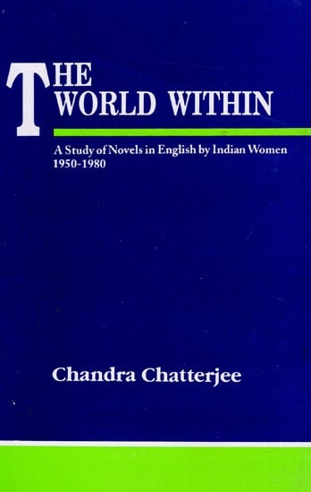 The World Within A Study of Novels in English by Indian Women, 1950-1980