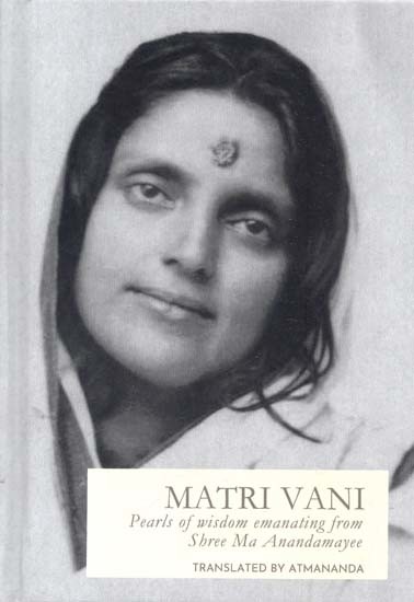 Matri Vani- Precious Pearls of Wisdom Emanating From Shree Ma As 'Matri Vani' (A Combined Addition of Volumes 1,2 & 3)