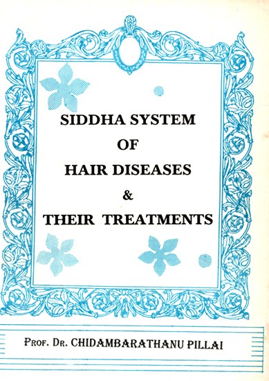 Siddha System of Hair Diseases and Their Treatments (An Old and Rare Book)
