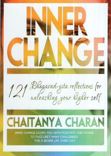 Inner Change- Bhagavad-Gita Reflections for 121 Unleashing Your Higher Self