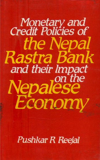 Monetary and Credit Policies of the Nepal Rastra Bank and their Impact on the Nepalese Economy (An Old and Rare Book)