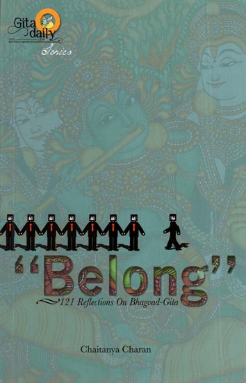 Belong (121 Reflections On Bhagvad-Gita)
