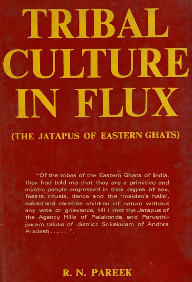 Tribal Culture in Flux (The Jatapus of Eastern Ghats An Old & Rare Book)