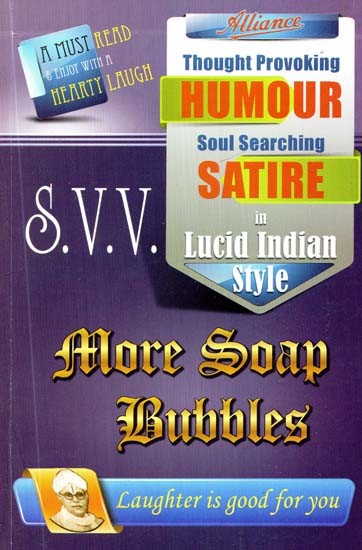 More Soap Bubbles: Thought Provoking Humour Soul Searching Satire in Lucid Indian Style