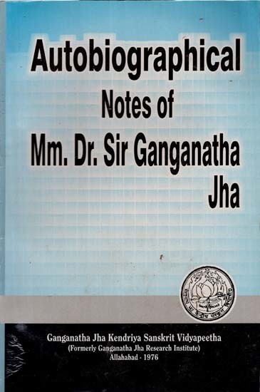 Autobiographical Notes of Mm. Dr. Sir Ganganatha Jha