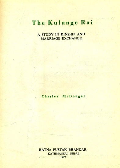 The Kulunge Rai- A Study in Kinship and Marriage Exchange (An Old and Rare Book)