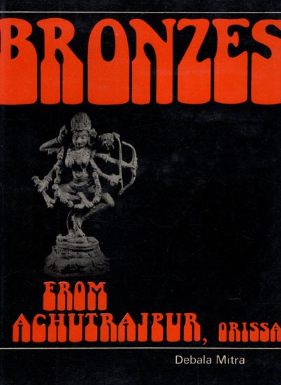 Bronzes from Achutrajpur, Orissa (An Old and Rare Book)