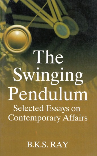 The Swinging Pendulum - Selected Eassays on Contemporary Affairs