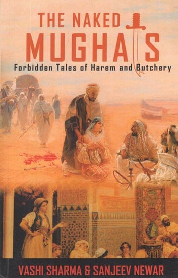 The Naked Mughals- Forbidden Tales of Harem and Butchery