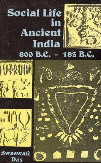 Social Life in Ancient India 800 B.C. - 183 B.C.
