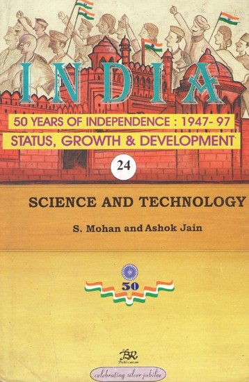 India 50 Years of Independence: 1947-97 Status, Growth & Development (Science And Technology)