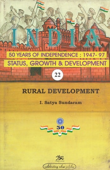India 50 Years of Independence: 1947-97 Status, Growth & Development (Rural Development)