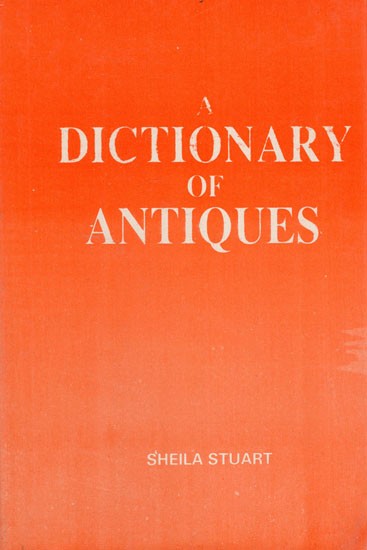 A Dictionary of Antiques (An Old and Rare Book)