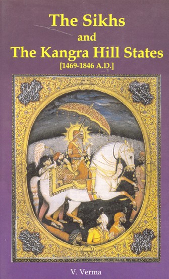 The Sikhs And The Kangra Hill States [1469-1846 A.D.]