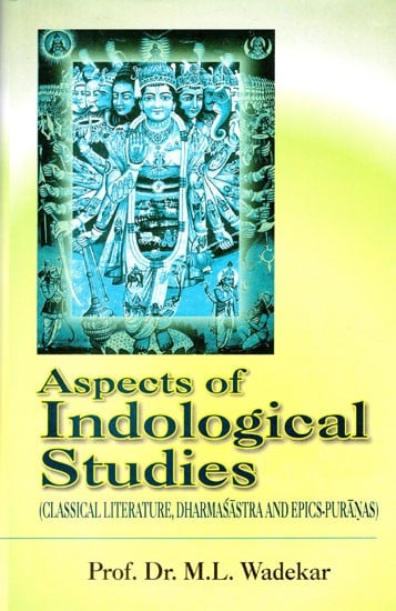 Aspects of Indological Studies (Classical Literature, Dharmasastra and Epics-Puranas)