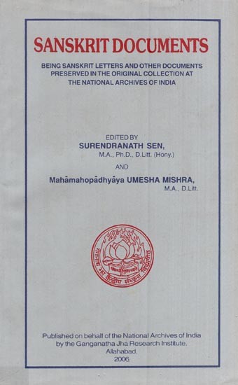 Sanskrit Documents (Being Sanskrit Letters and other Documents Preserved in the Original Collection at the National Archives of India)