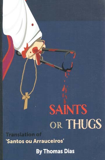 Saints Or Thugs (An English Translation Of Santos Ou Arrauceriros In Portuguese By Evagrio Jorge)